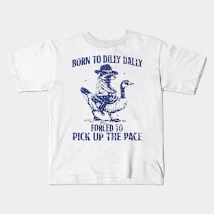 Born To Dilly Dally Kids T-Shirt